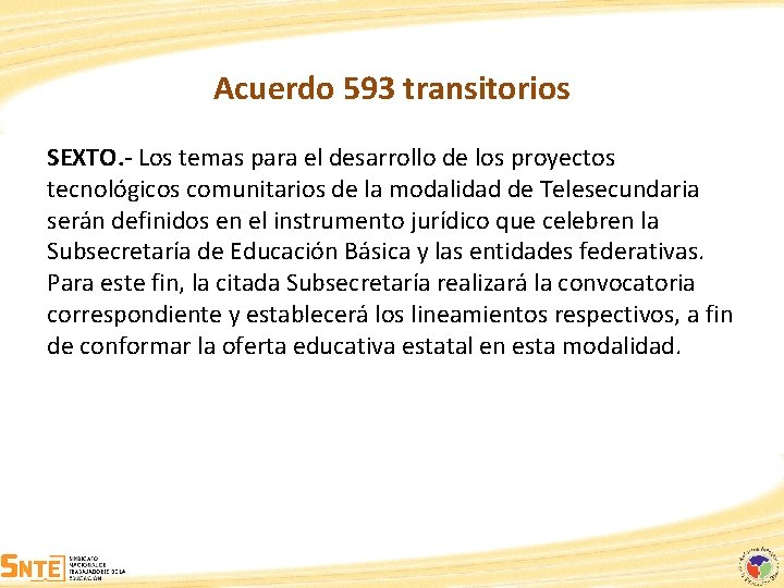 Acuerdo 593 transitorios SEXTO. - Los temas para el desarrollo de los proyectos tecnológicos