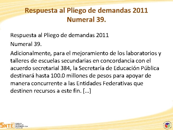 Respuesta al Pliego de demandas 2011 Numeral 39. Adicionalmente, para el mejoramiento de los