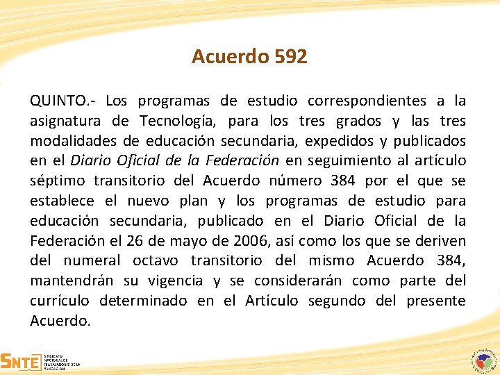 Acuerdo 592 QUINTO. - Los programas de estudio correspondientes a la asignatura de Tecnología,