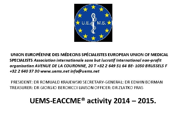  UNION EUROPÉENNE DES MÉDECINS SPÉCIALISTES EUROPEAN UNION OF MEDICAL SPECIALISTS Association internationale sans