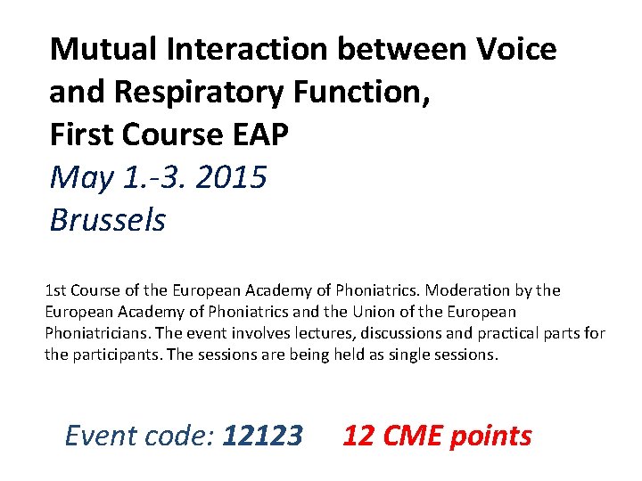 Mutual Interaction between Voice and Respiratory Function, First Course EAP May 1. -3. 2015
