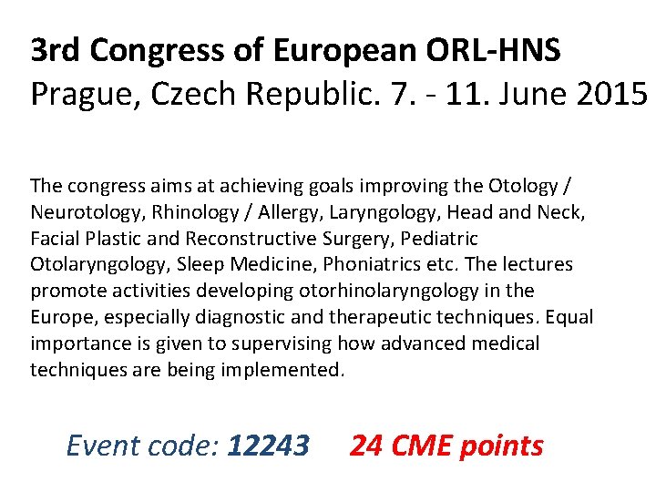 3 rd Congress of European ORL-HNS Prague, Czech Republic. 7. - 11. June 2015