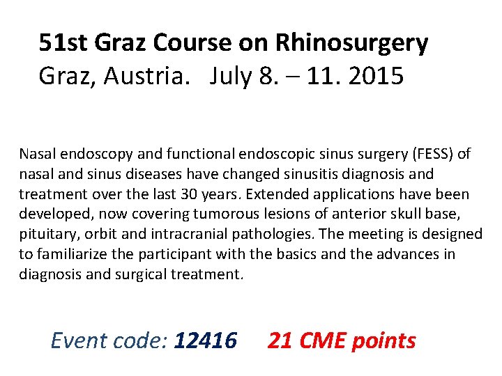 51 st Graz Course on Rhinosurgery Graz, Austria. July 8. – 11. 2015 Nasal