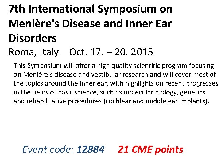 7 th International Symposium on Menière's Disease and Inner Ear Disorders Roma, Italy. Oct.