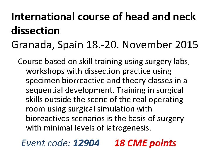 International course of head and neck dissection Granada, Spain 18. -20. November 2015 Course