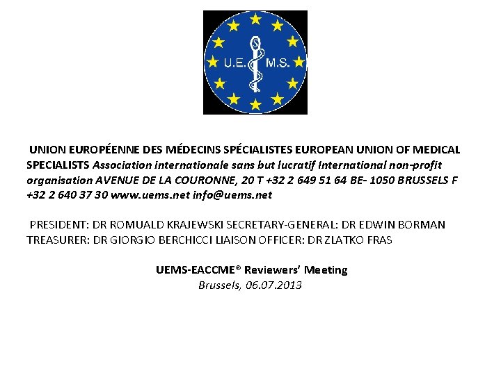  UNION EUROPÉENNE DES MÉDECINS SPÉCIALISTES EUROPEAN UNION OF MEDICAL SPECIALISTS Association internationale sans