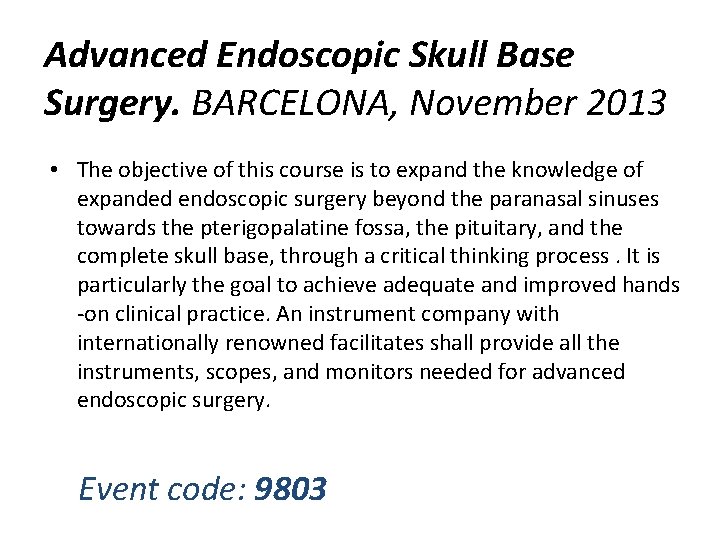 Advanced Endoscopic Skull Base Surgery. BARCELONA, November 2013 • The objective of this course