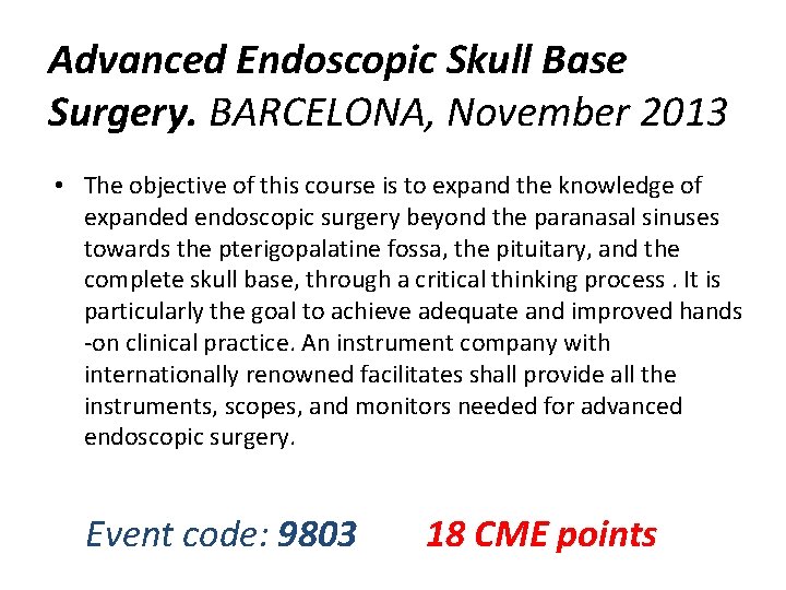 Advanced Endoscopic Skull Base Surgery. BARCELONA, November 2013 • The objective of this course