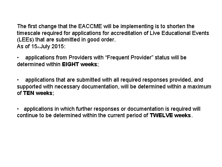 The first change that the EACCME will be implementing is to shorten the timescale