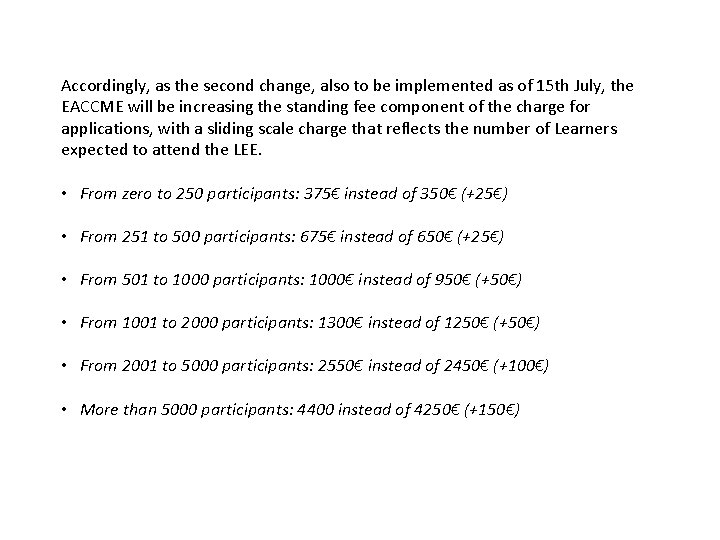 Accordingly, as the second change, also to be implemented as of 15 th July,