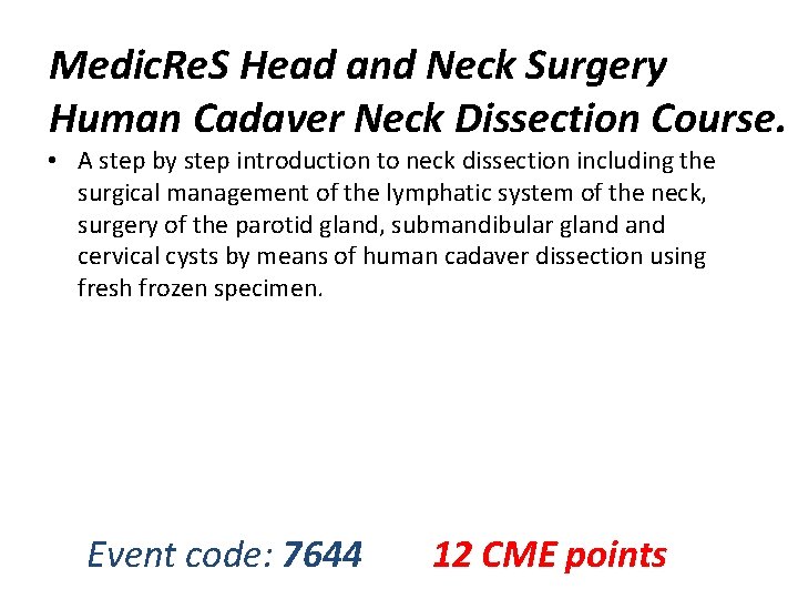 Medic. Re. S Head and Neck Surgery Human Cadaver Neck Dissection Course. • A