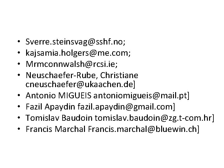  • • Sverre. steinsvag@sshf. no; kajsamia. holgers@me. com; Mrmconnwalsh@rcsi. ie; Neuschaefer-Rube, Christiane cneuschaefer@ukaachen.