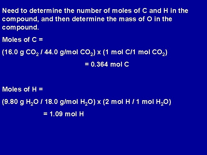 Need to determine the number of moles of C and H in the compound, Need to determine the number of moles of C and H in the compound,