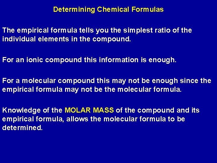 Determining Chemical Formulas The empirical formula tells you the simplest ratio of the individual
