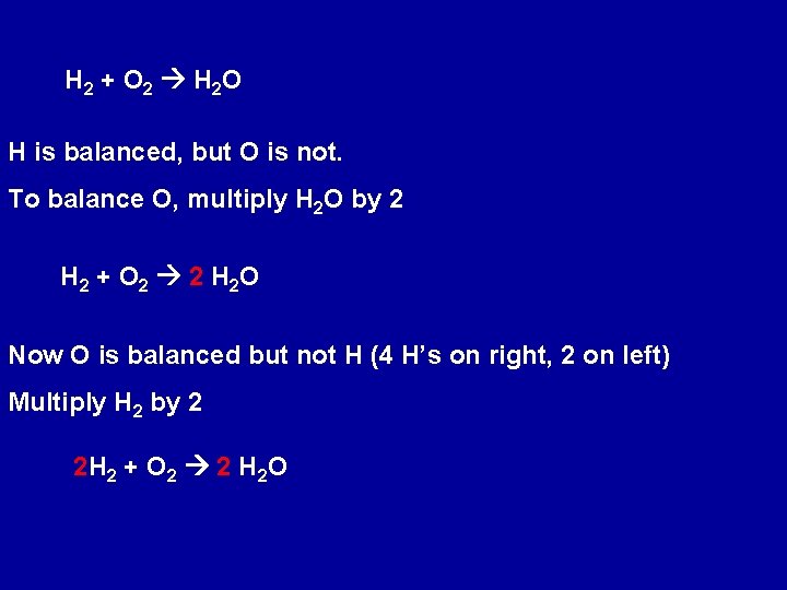 H 2 + O 2 H 2 O H is balanced, but O is