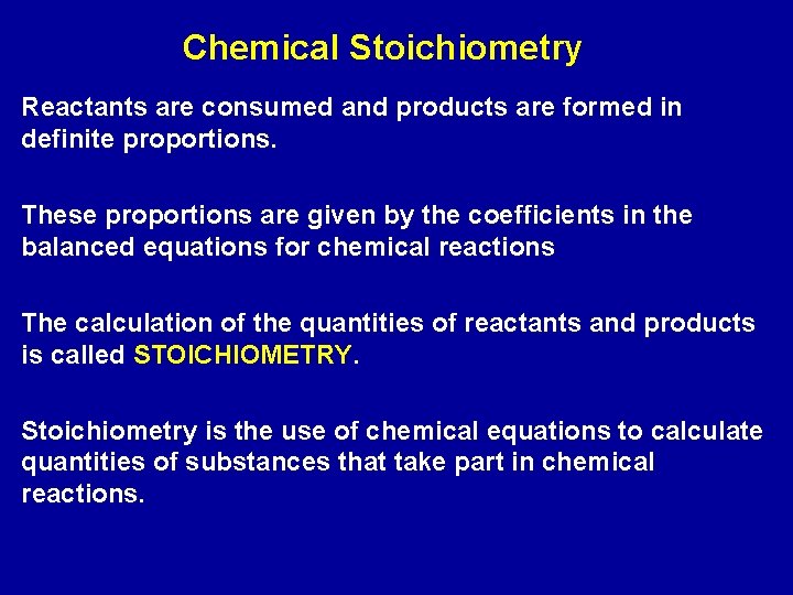 Chemical Stoichiometry Reactants are consumed and products are formed in definite proportions. These proportions Chemical Stoichiometry Reactants are consumed and products are formed in definite proportions. These proportions