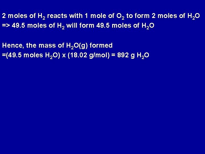 2 moles of H 2 reacts with 1 mole of O 2 to form