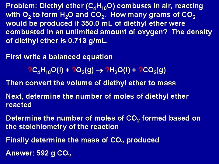 Problem: Diethyl ether (C 4 H 10 O) combusts in air, reacting with O