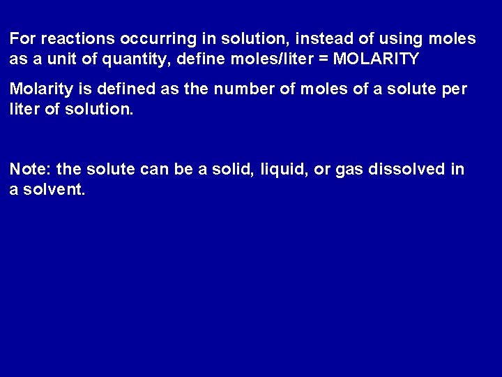 For reactions occurring in solution, instead of using moles as a unit of quantity,