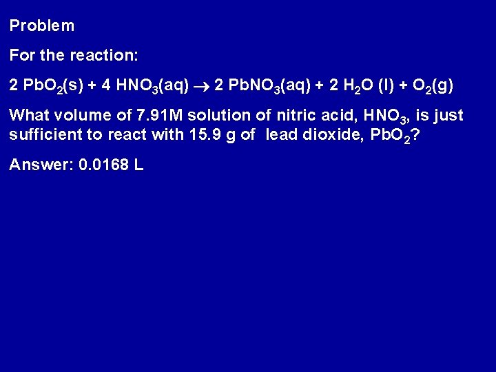 Problem For the reaction: 2 Pb. O 2(s) + 4 HNO 3(aq) 2 Pb.