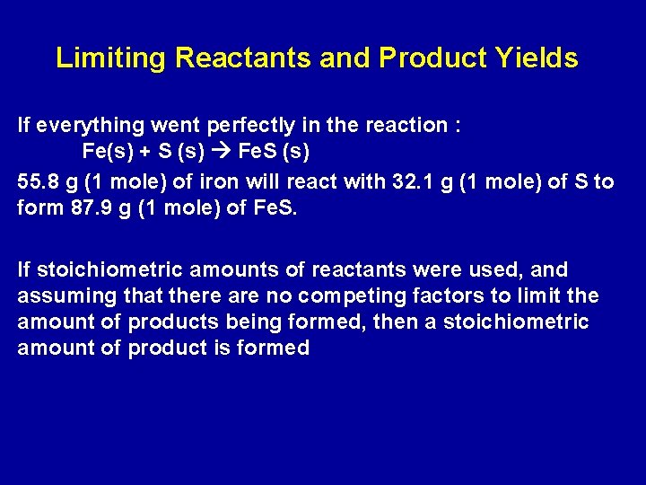 Limiting Reactants and Product Yields If everything went perfectly in the reaction : Fe(s)