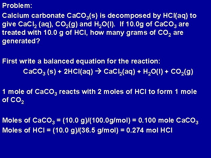 Problem: Calcium carbonate Ca. CO 3(s) is decomposed by HCl(aq) to give Ca. Cl