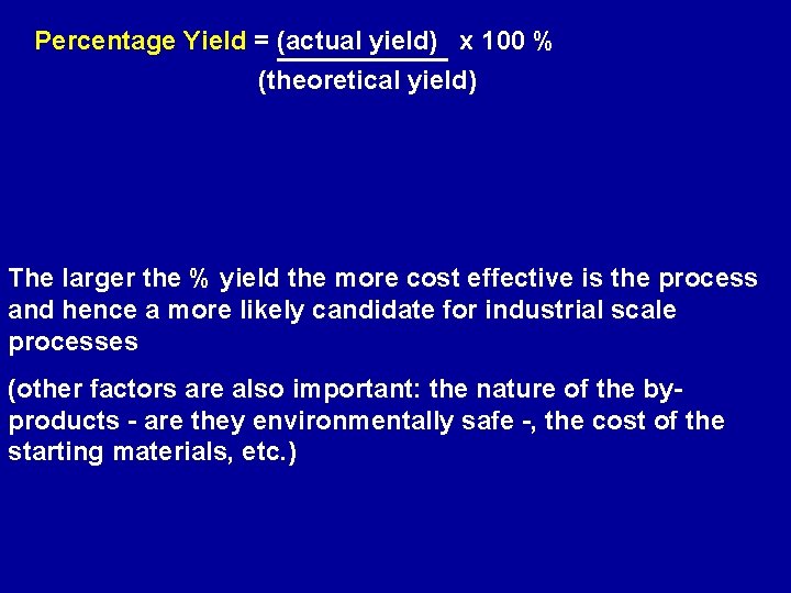 Percentage Yield = (actual yield) x 100 % (theoretical yield) The larger the %
