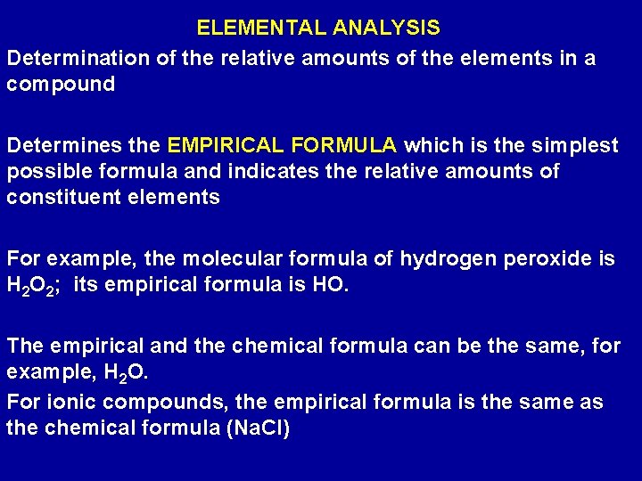 ELEMENTAL ANALYSIS Determination of the relative amounts of the elements in a compound Determines
