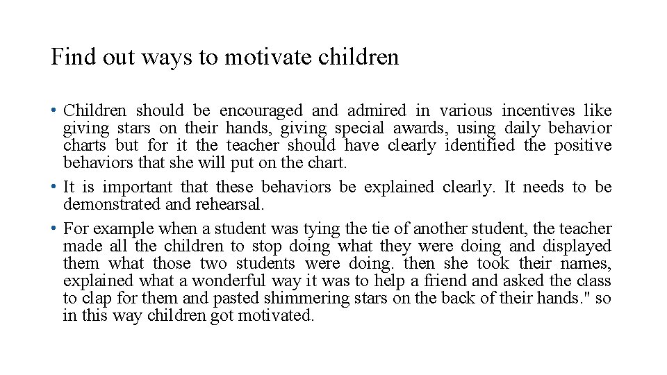 Find out ways to motivate children • Children should be encouraged and admired in
