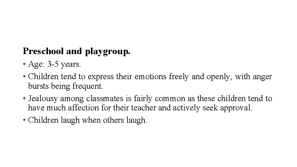Preschool and playgroup. • Age: 3 -5 years. • Children tend to express their Preschool and playgroup. • Age: 3 -5 years. • Children tend to express their