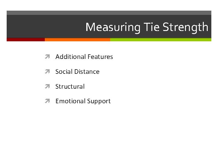 Measuring Tie Strength Additional Features Social Distance Structural Emotional Support 