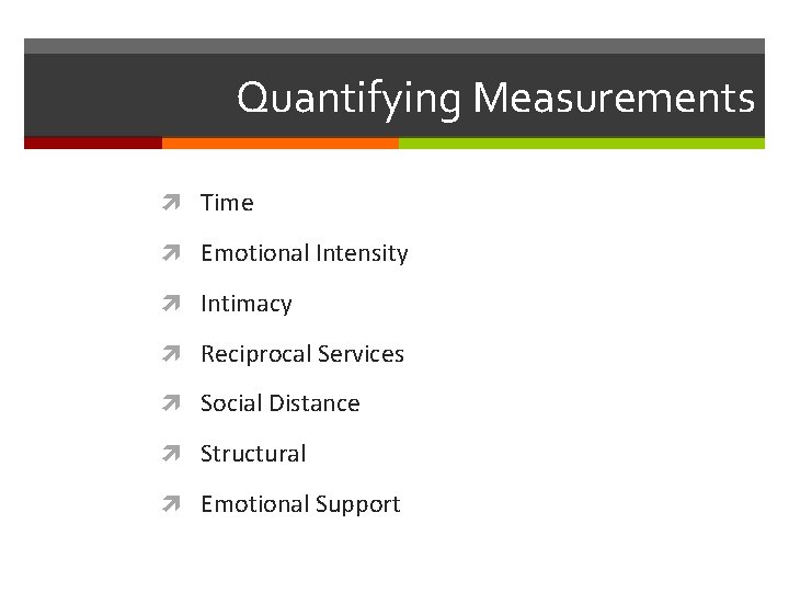 Quantifying Measurements Time Emotional Intensity Intimacy Reciprocal Services Social Distance Structural Emotional Support 