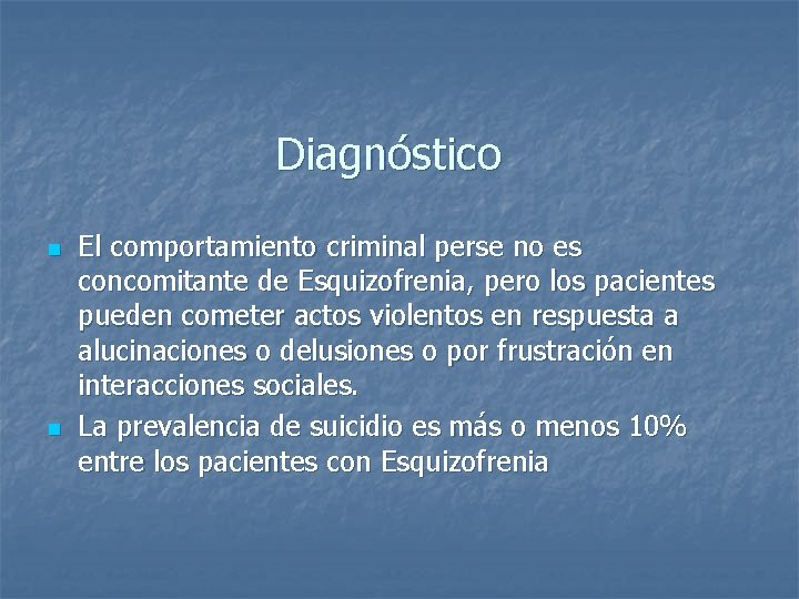 Diagnóstico n n El comportamiento criminal perse no es concomitante de Esquizofrenia, pero los