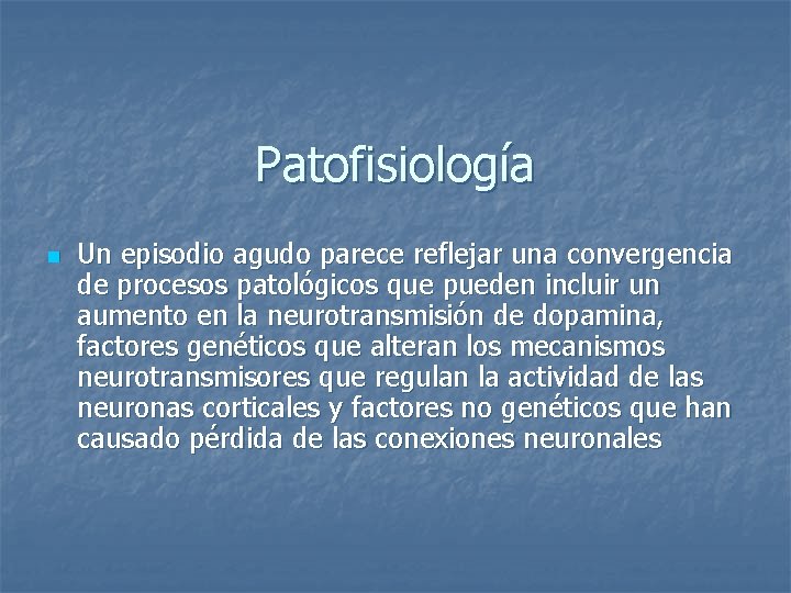 Patofisiología n Un episodio agudo parece reflejar una convergencia de procesos patológicos que pueden