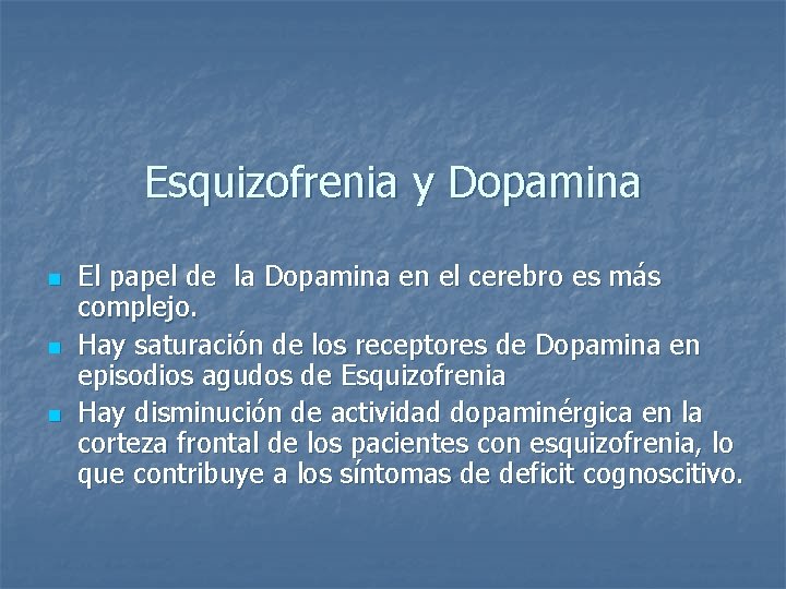 Esquizofrenia y Dopamina n n n El papel de la Dopamina en el cerebro