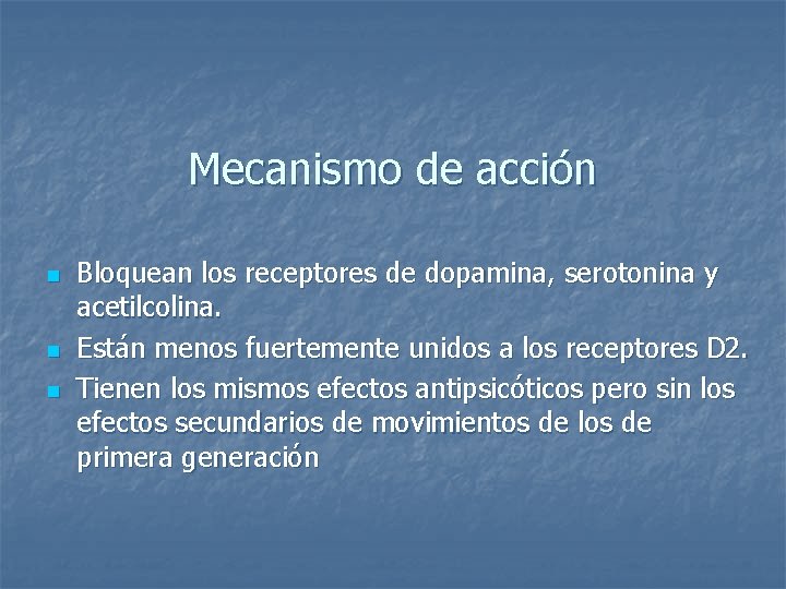 Mecanismo de acción n Bloquean los receptores de dopamina, serotonina y acetilcolina. Están menos