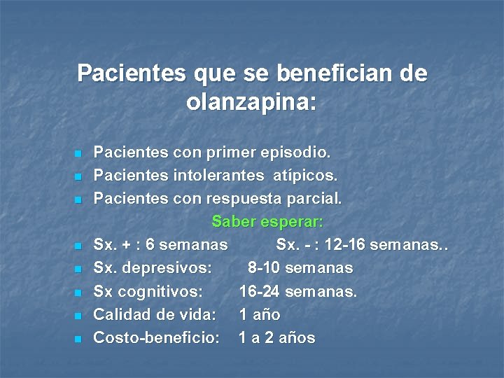 Pacientes que se benefician de olanzapina: n n n n Pacientes con primer episodio.