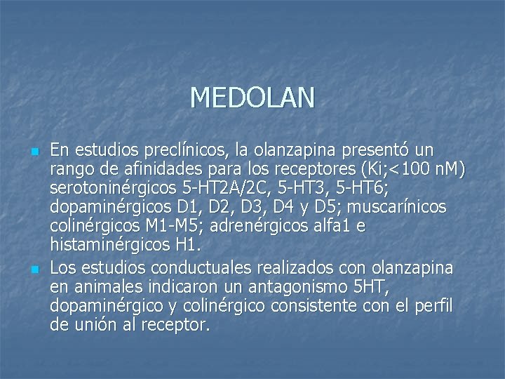MEDOLAN n n En estudios preclínicos, la olanzapina presentó un rango de afinidades para