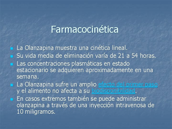 Farmacocinética n n n La Olanzapina muestra una cinética lineal. Su vida media de