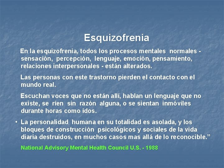 Esquizofrenia En la esquizofrenia, todos los procesos mentales normales sensación, percepción, lenguaje, emoción, pensamiento,