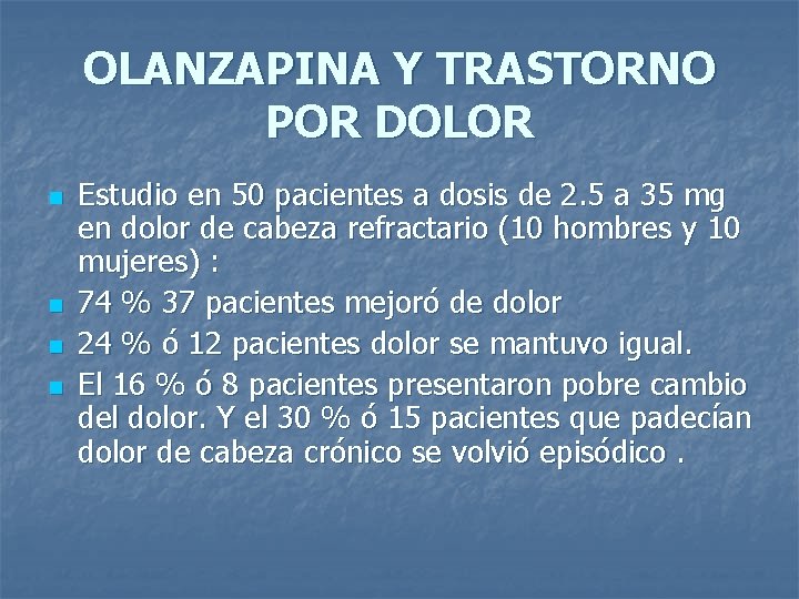 OLANZAPINA Y TRASTORNO POR DOLOR n n Estudio en 50 pacientes a dosis de