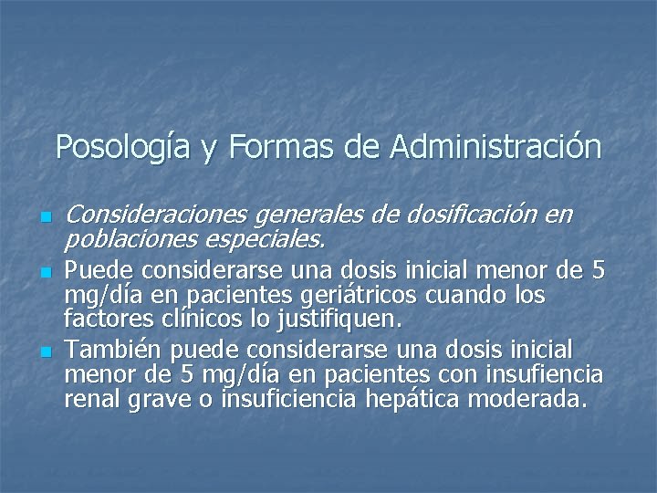Posología y Formas de Administración n Consideraciones generales de dosificación en poblaciones especiales. Puede