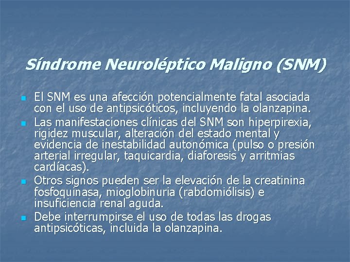 Síndrome Neuroléptico Maligno (SNM) n n El SNM es una afección potencialmente fatal asociada
