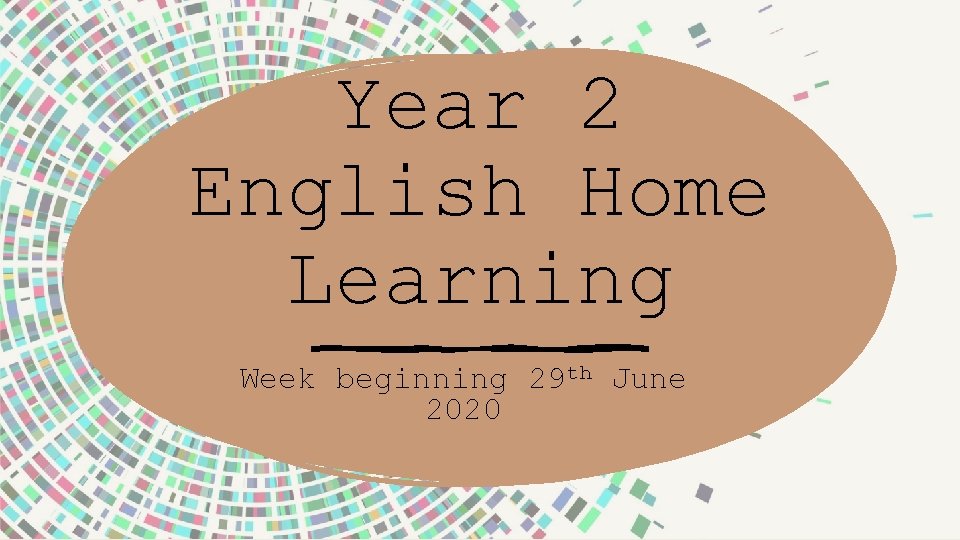 Year 2 English Home Learning Week beginning 29 th June 2020 