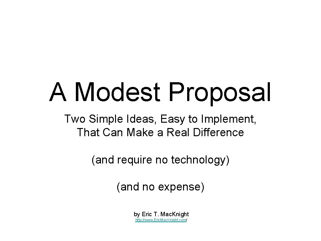 A Modest Proposal Two Simple Ideas, Easy to Implement, That Can Make a Real