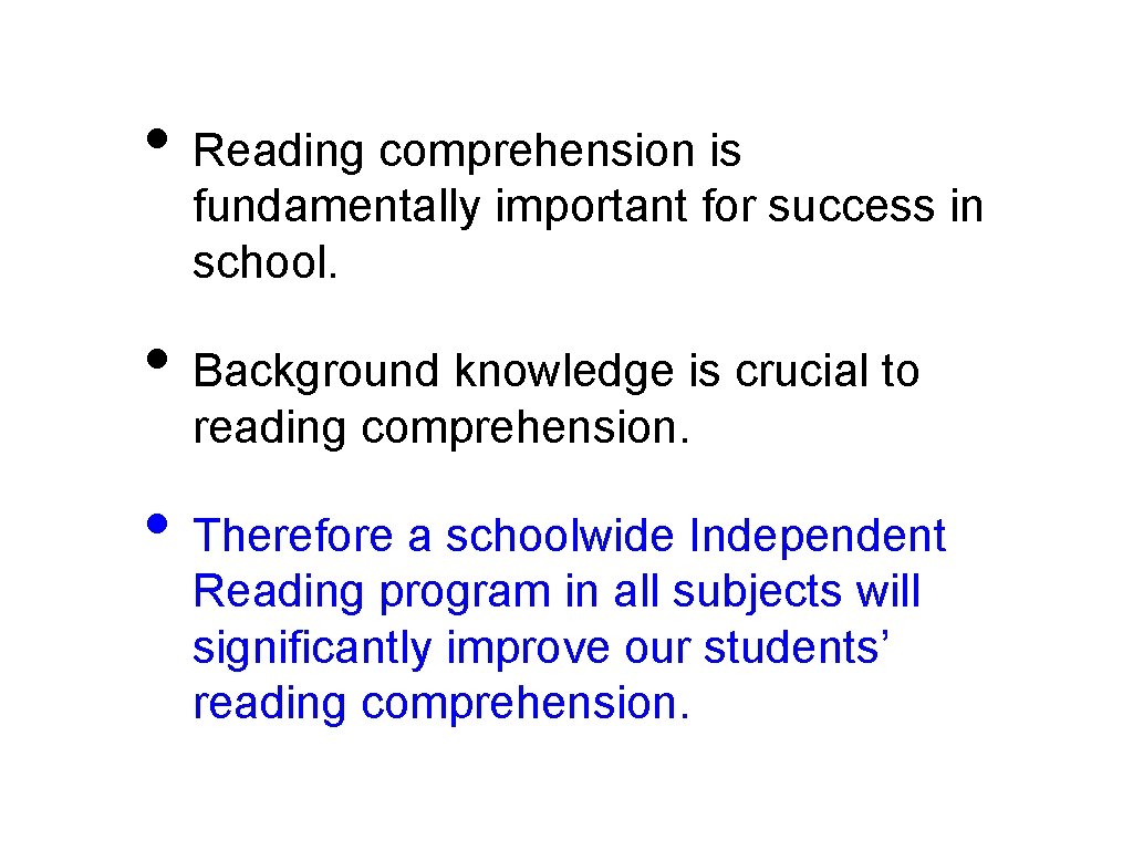  • Reading comprehension is fundamentally important for success in school. • Background knowledge