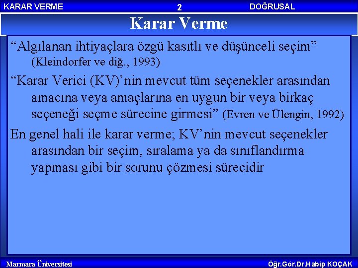 KARAR VERME 2 Karar Verme DOĞRUSAL PROGRAMLAMA “Algılanan ihtiyaçlara özgü kasıtlı ve düşünceli seçim”