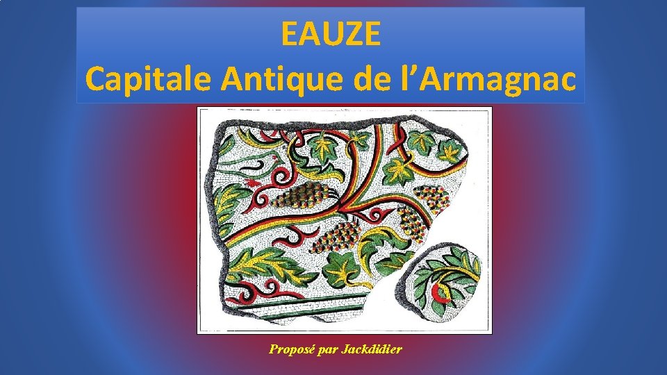 EAUZE Capitale Antique de l’Armagnac Proposé par Jackdidier 