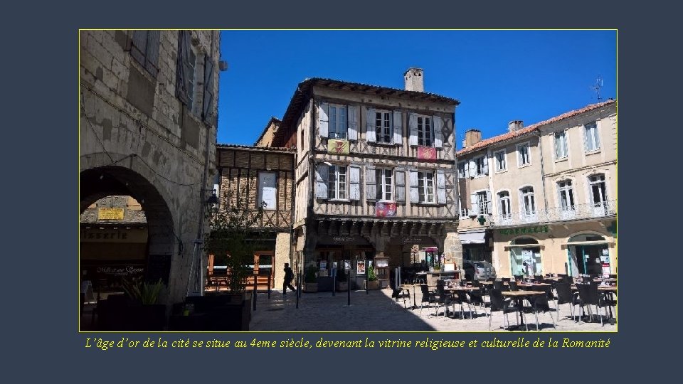 L’âge d’or de la cité se situe au 4 eme siècle, devenant la vitrine