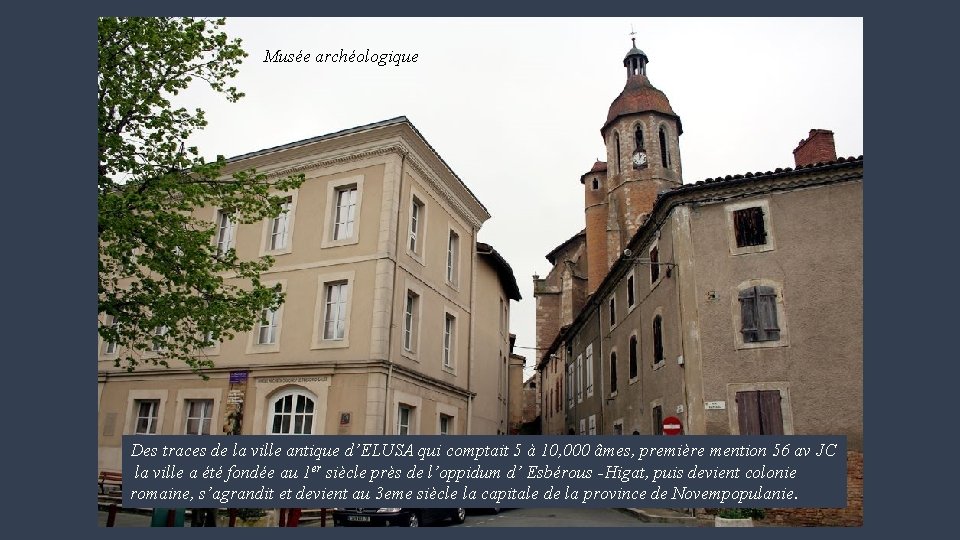 Musée archéologique Des traces de la ville antique d’ELUSA qui comptait 5 à 10,